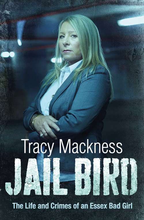 Book cover of Jail Bird - The Life and Crimes of an Essex Bad Girl