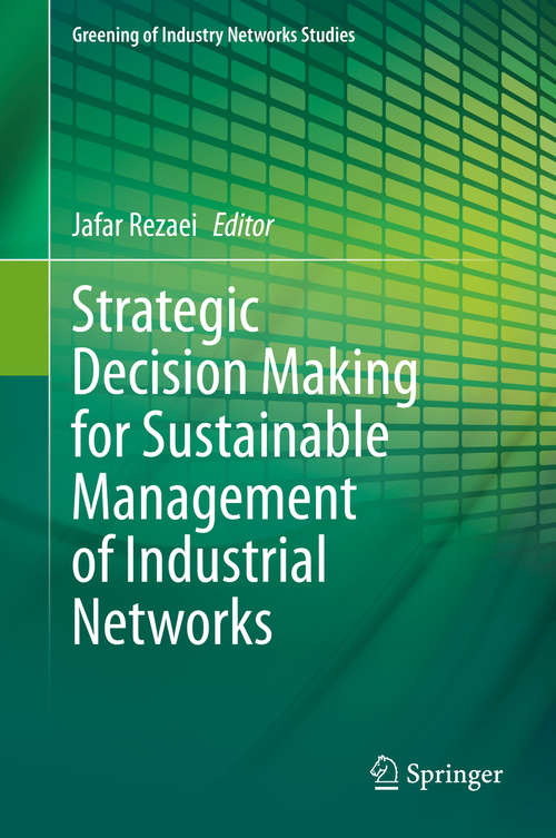 Book cover of Strategic Decision Making for Sustainable Management of Industrial Networks (1st ed. 2021) (Greening of Industry Networks Studies #8)