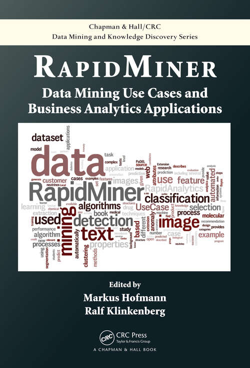Book cover of RapidMiner: Data Mining Use Cases and Business Analytics Applications (2) (Chapman And Hall/crc Data Mining And Knowledge Discovery Ser. #33)