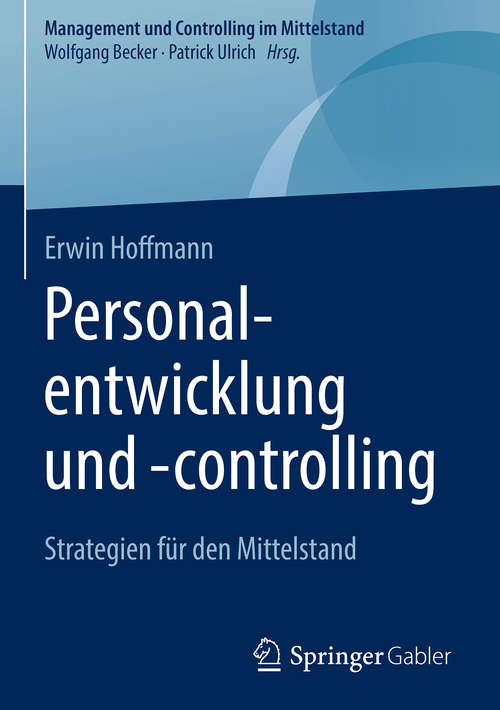 Book cover of Personalentwicklung und -controlling: Strategien Für Den Mittelstand (1. Aufl. 2018) (Management Und Controlling Im Mittelstand Ser.)