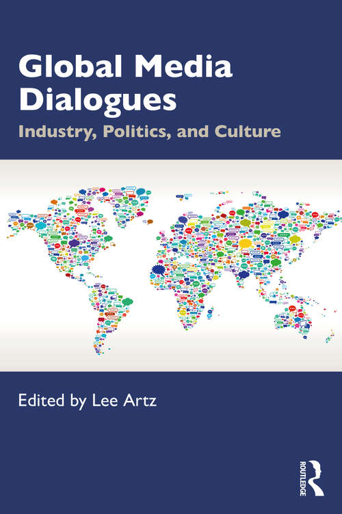 Book cover of Global Media Dialogues: Industry, Politics, and Culture