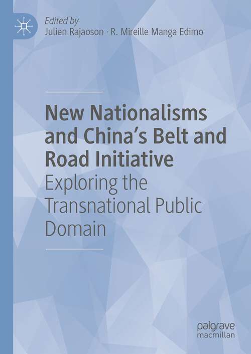 Book cover of New Nationalisms and China's Belt and Road Initiative: Exploring the Transnational Public Domain (1st ed. 2022)