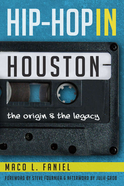 Book cover of Hip Hop in Houston: The Origin and the Legacy