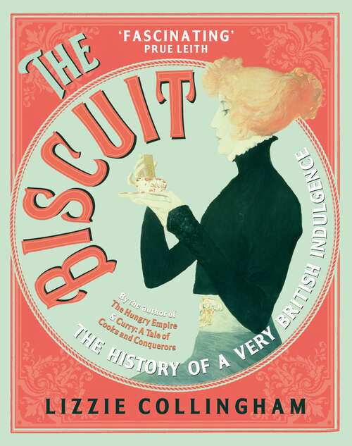 Book cover of The Biscuit: The History of a Very British Indulgence