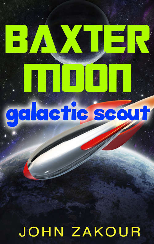 Book cover of Baxter Moon: Galactic Scout