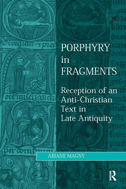 Book cover of Porphyry in Fragments: Reception of an Anti-Christian Text in Late Antiquity (Studies in Philosophy and Theology in Late Antiquity)
