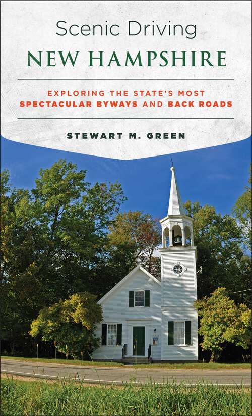 Book cover of Scenic Driving New Hampshire: Exploring the State's Most Spectacular Byways and Back Roads (Scenic Driving)