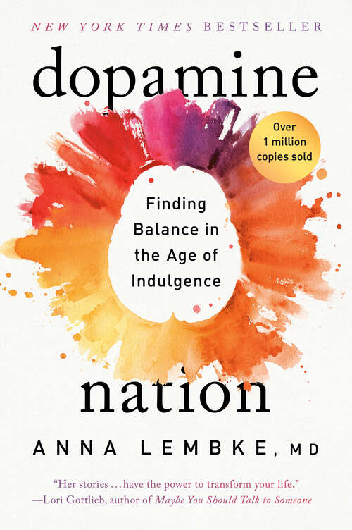Book cover of Dopamine Nation: Finding Balance in the Age of Indulgence