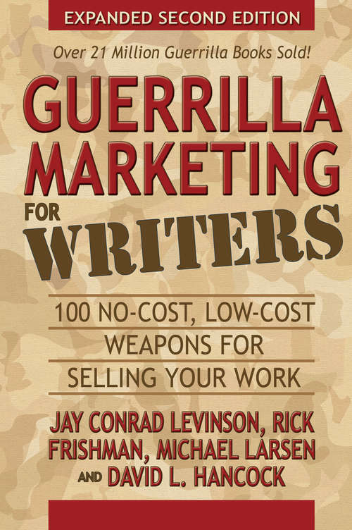 Guerrilla Marketing for Writers: 100 No-Cost, Low-Cost Weapons for Selling Your Work (Guerilla Marketing Press)