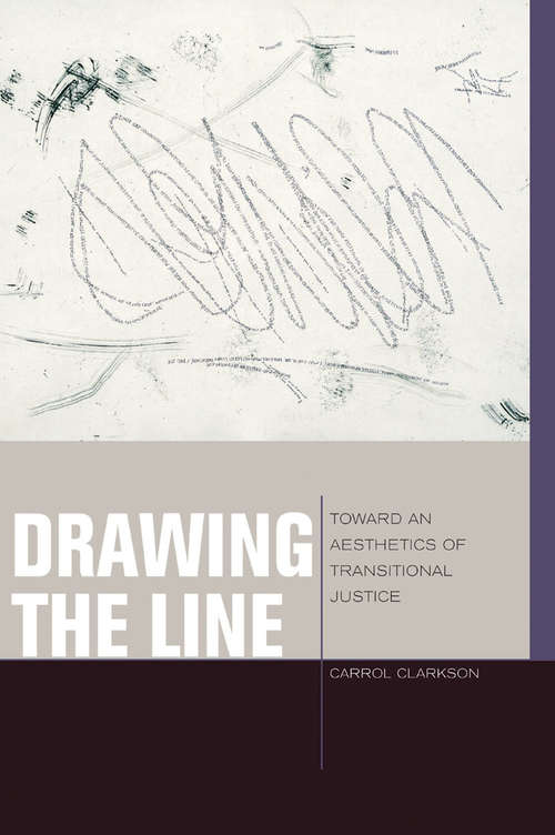 Book cover of Drawing the Line: Toward an Aesthetics of Transitional Justice