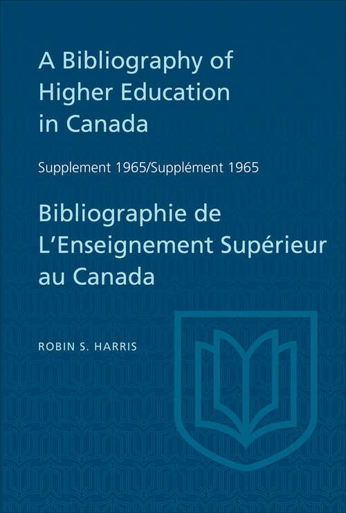 Supplement 1965 to A Bibliography of Higher Education in Canada / Supplément 1965 de Bibliographie de L'Enseighnement Supérieur au Canada