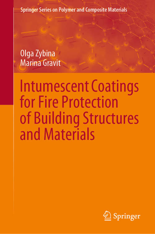 Book cover of Intumescent Coatings for Fire Protection of Building Structures and Materials (1st ed. 2020) (Springer Series on Polymer and Composite Materials)