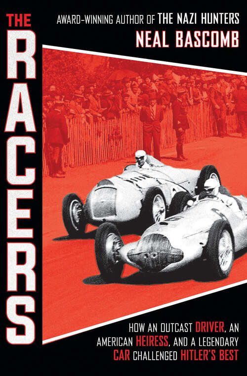 Book cover of The Racers: How an Outcast Driver, an American Heiress, and a Legendary Car Challenged Hitler's Best (Scholastic Focus)