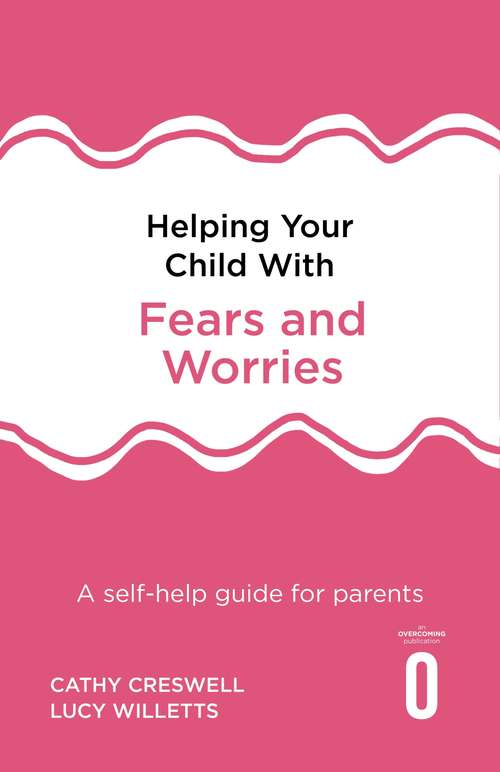 Book cover of Helping Your Child with Fears and Worries 2nd Edition: A self-help guide for parents (Helping Your Child)