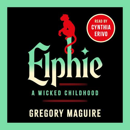 Book cover of Elphie: the spellbinding prequel to WICKED, the bestselling book that inspired the movie