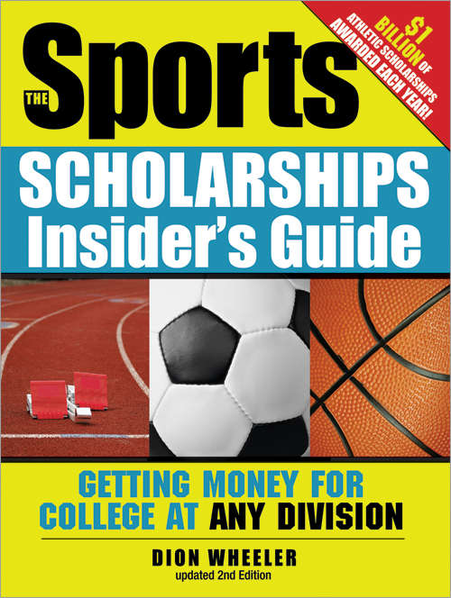 Book cover of The Sports Scholarships Insider's Guide