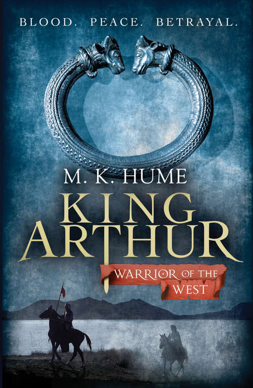 Book cover of King Arthur: An unputdownable historical thriller of bloodshed and betrayal (The\king Arthur Trilogy: Bk. 2)