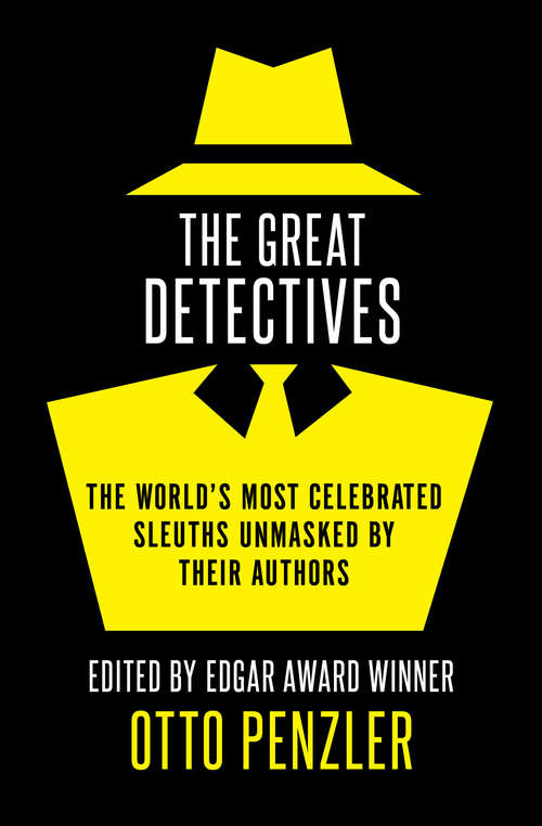 The Great Detectives: The World’s Most Celebrated Sleuths Unmasked by Their Authors