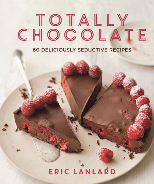 Book cover of Totally Chocolate: 60 Deliciously Seductive Recipes