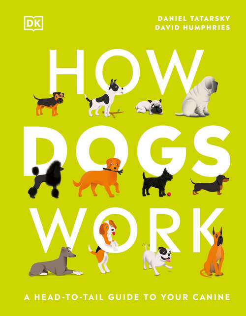 Book cover of How Dogs Work: A Head-to-Tail Guide to Your Canine (DK Practical Pet Guides)