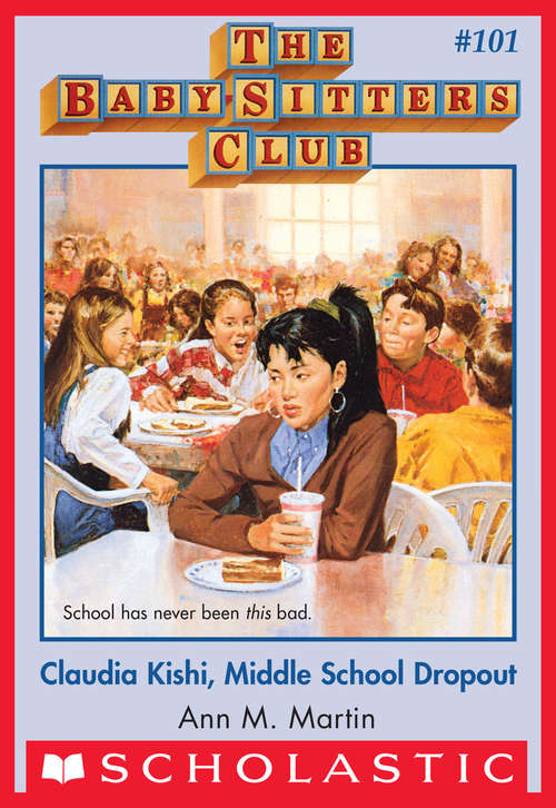 Book cover of The Baby-Sitters Club #101: Claudia Kishi, Middle School Drop-Out