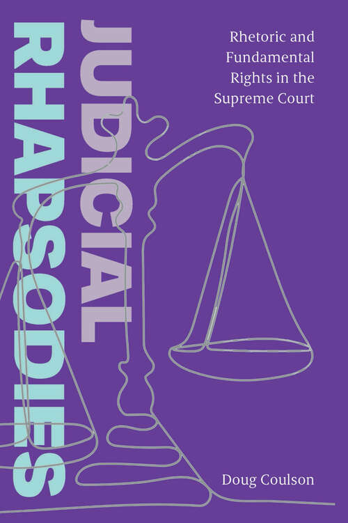 Book cover of Judicial Rhapsodies: Rhetoric and Fundamental Rights in the Supreme Court