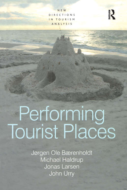 Performing Tourist Places (New Directions in Tourism Analysis)