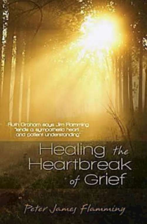 Book cover of Healing the Heartbreak of Grief