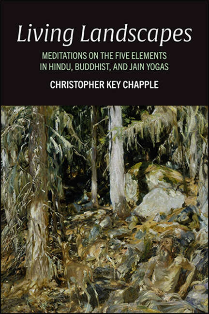 Book cover of Living Landscapes: Meditations on the Five Elements in Hindu, Buddhist, and Jain Yogas