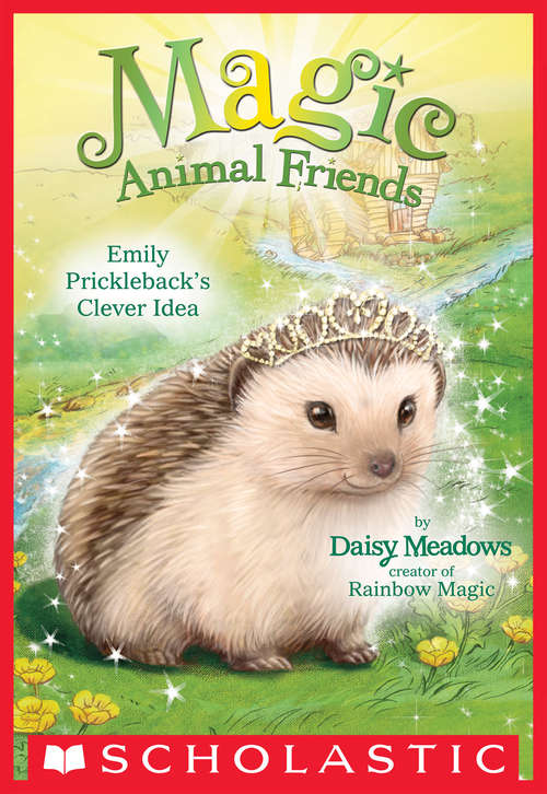Book cover of Emily Prickleback's Clever Idea (Magic Animal Friends #6)