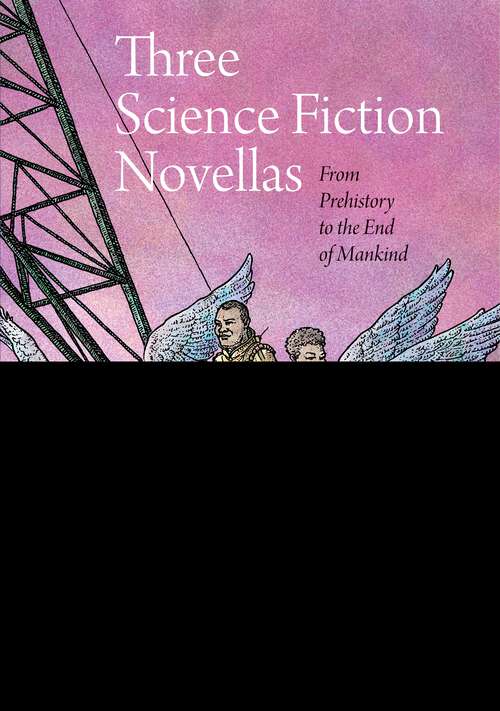 Book cover of Three Science Fiction Novellas: From Prehistory to the End of Mankind (Early Classics of Science Fiction)