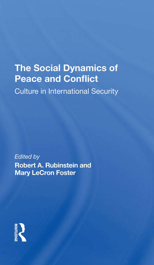The Social Dynamics Of Peace And Conflict: Culture In International Security