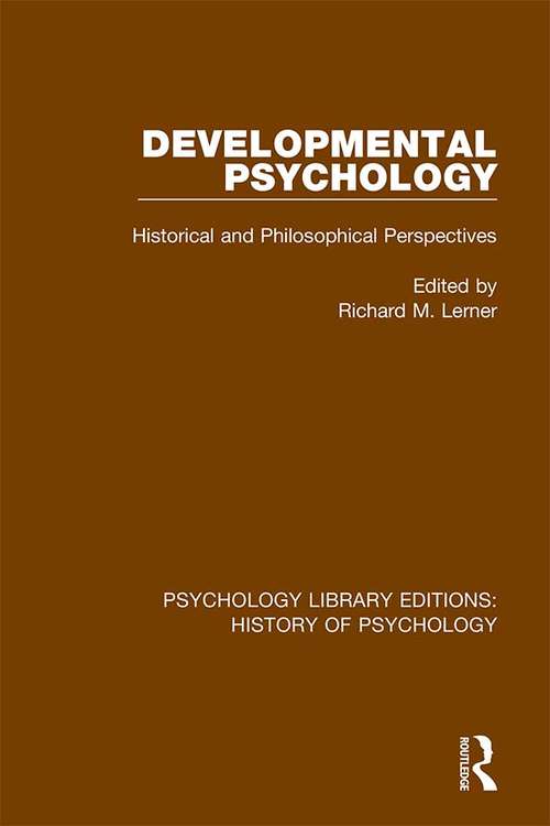 Developmental Psychology: Historical and Philosophical Perspectives (Psychology Library Editions: History of Psychology)