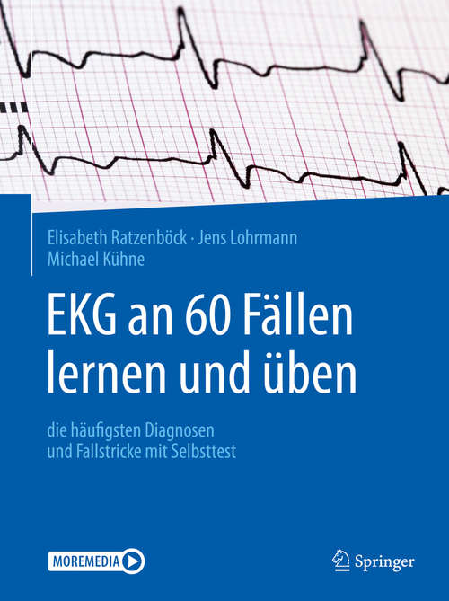 Book cover of EKG an 60 Fällen lernen und üben: die häufigsten Diagnosen und Fallstricke mit Selbsttest (1. Aufl. 2020)