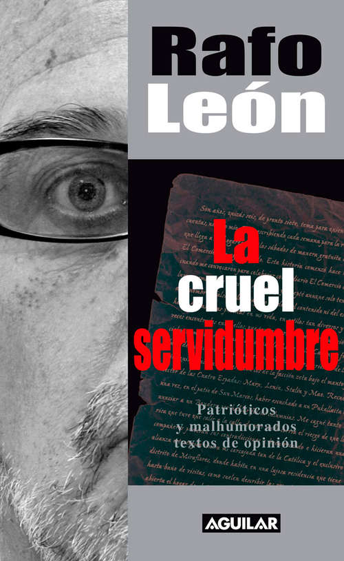 Book cover of La cruel servidumbre: Patrióticos y malhumorados textos de opinión