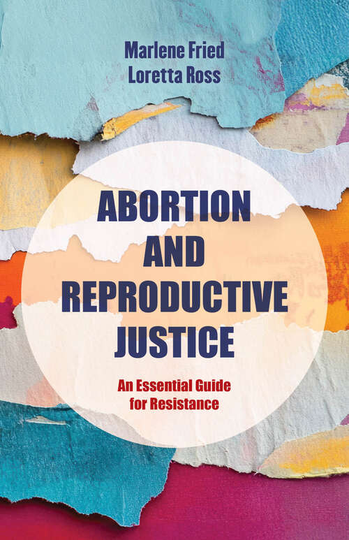 Book cover of Abortion and Reproductive Justice: An Essential Guide for Resistance (1) (Reproductive Justice: A New Vision for the 21st Century)