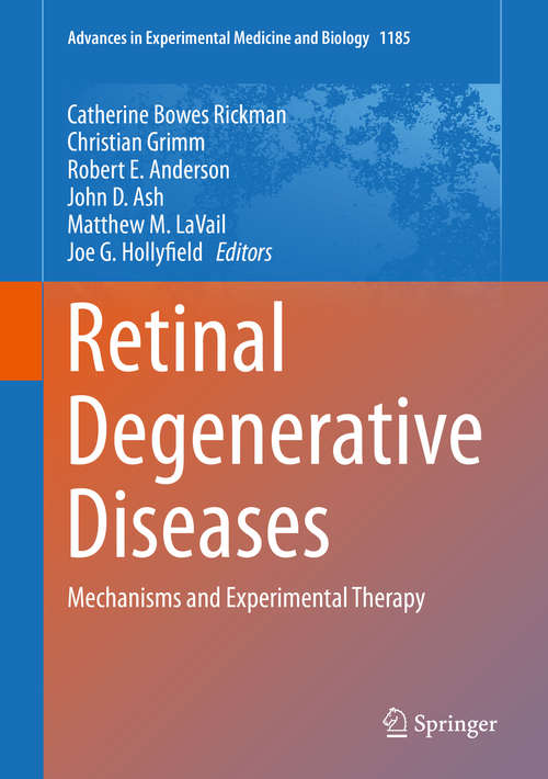 Retinal Degenerative Diseases: Mechanisms and Experimental Therapy (Advances in Experimental Medicine and Biology #1185)