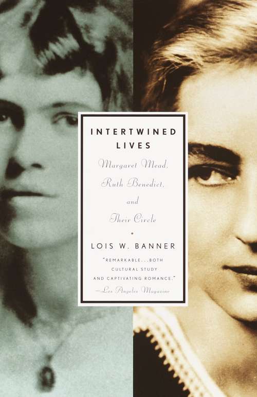 Book cover of Intertwined Lives: Margaret Mead, Ruth Benedict and Their Circle