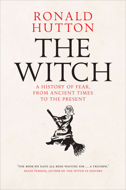 Book cover of The Witch: A History of Fear, from Ancient Times to the Present