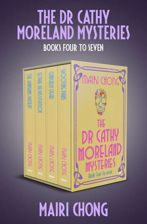 Book cover of The Dr Cathy Moreland Mysteries Boxset Books Four to Seven: Shooting Pains, Clinically Dead, Lethal Resuscitation, and The Vanishing Patient (Digital Original) (The Dr. Cathy Moreland Mysteries)