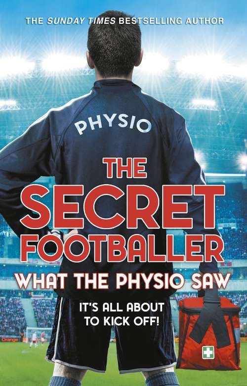 Book cover of The Secret Footballer: What the Physio Saw...