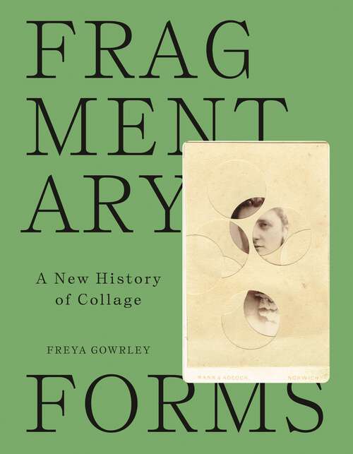 Book cover of Fragmentary Forms: A New History of Collage