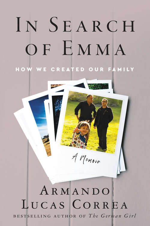 Book cover of In Search of Emma: How We Created Our Family, A Memoir
