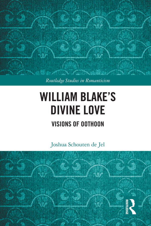 Book cover of William Blake’s Divine Love: Visions of Oothoon (Routledge Studies in Romanticism)