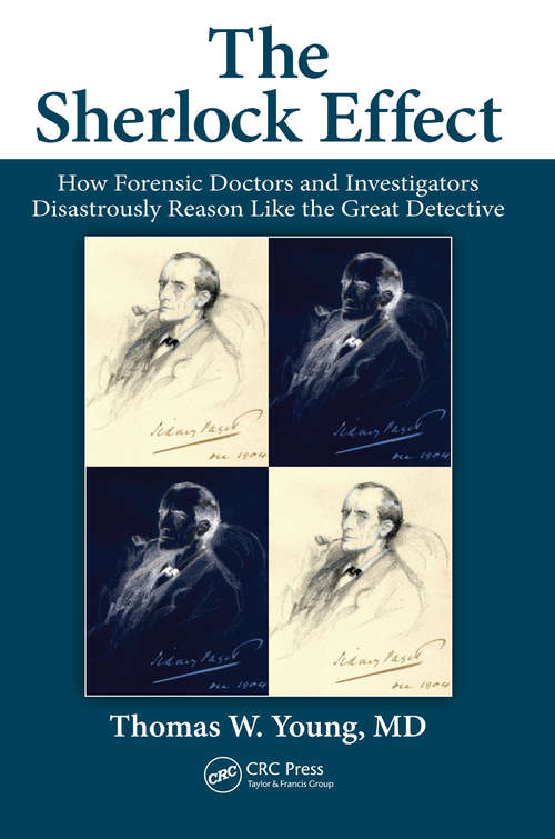 The Sherlock Effect: How Forensic Doctors and Investigators Disastrously Reason Like the Great Detective