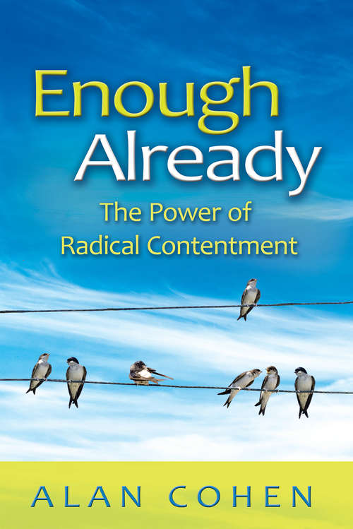 Enough Already: The Power Of Radical Contentment