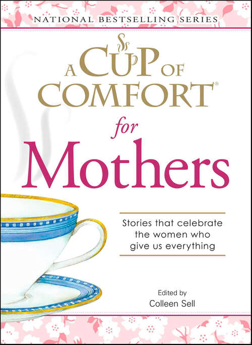 Book cover of A Cup of Comfort for Mothers: Stories that celebrate the women who give us everything
