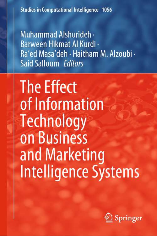 Book cover of The Effect of Information Technology on Business and Marketing Intelligence Systems (1st ed. 2023) (Studies in Computational Intelligence #1056)