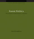 Forest Politics: The Evolution of International Cooperation (Natural Resource Management Set Ser.)