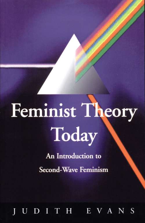 Feminist Theory Today: An Introduction to Second-Wave Feminism